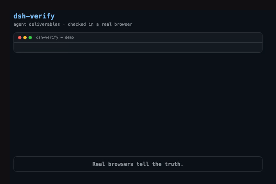 dsh-verify runs real-browser acceptance checks and prints PASS/FAIL verdicts